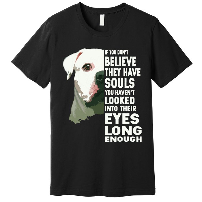 If You Dont Believe They Have Souls American Bulldog Lover Premium T-Shirt