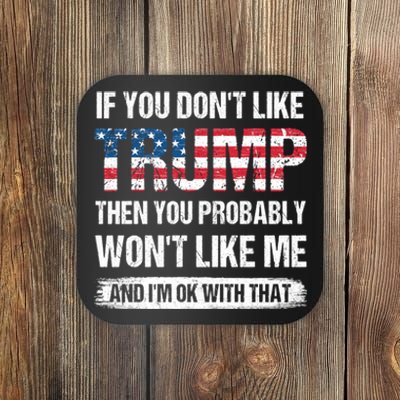 If You DonT Like Trump Then You Probably WonT Like Me Coaster