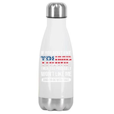 If You DonT Like Trump Then You Probably WonT Like Me Stainless Steel Insulated Water Bottle