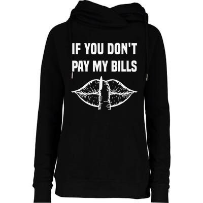 If You Don't Pay My Bills Funny Quote Womens Funnel Neck Pullover Hood