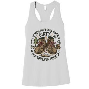 If You DonT Come Back Dirty Did You Even Hike Women's Racerback Tank