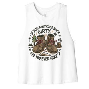 If You DonT Come Back Dirty Did You Even Hike Women's Racerback Cropped Tank