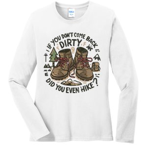 If You DonT Come Back Dirty Did You Even Hike Ladies Long Sleeve Shirt