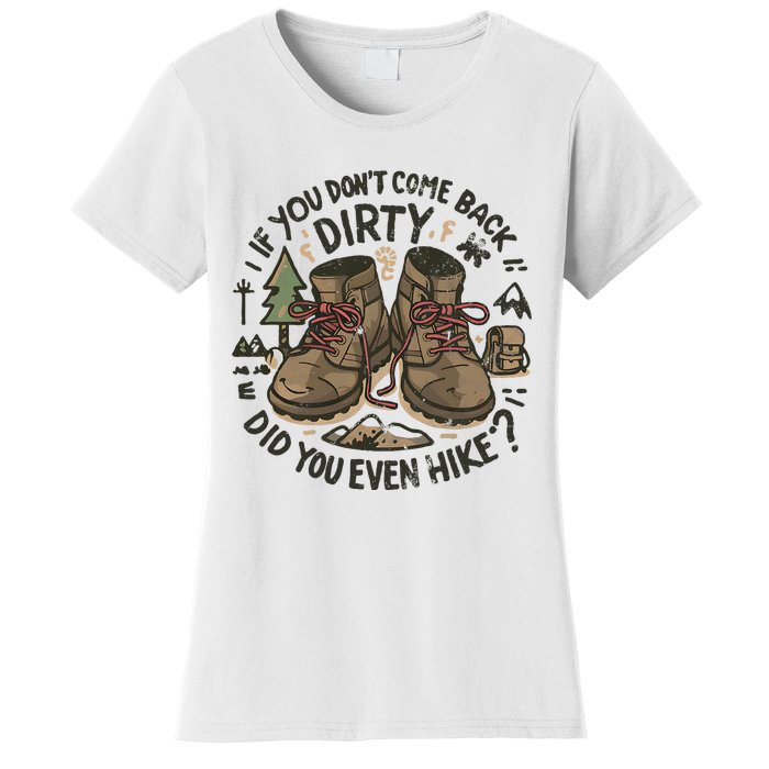 If You DonT Come Back Dirty Did You Even Hike Women's T-Shirt