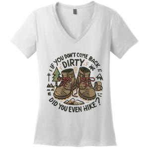 If You DonT Come Back Dirty Did You Even Hike Women's V-Neck T-Shirt