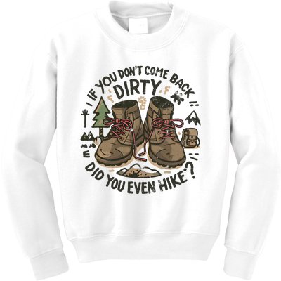 If You DonT Come Back Dirty Did You Even Hike Kids Sweatshirt