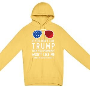 If You DonT Like Trump Funny Donald Trump 2024 Election Gift Premium Pullover Hoodie