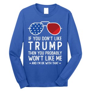 If You DonT Like Trump Funny Donald Trump 2024 Election Gift Long Sleeve Shirt