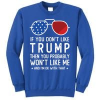 If You DonT Like Trump Funny Donald Trump 2024 Election Gift Sweatshirt