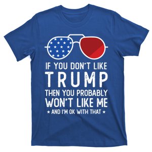 If You DonT Like Trump Funny Donald Trump 2024 Election Gift T-Shirt