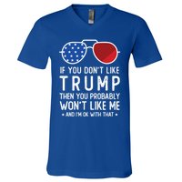 If You DonT Like Trump Funny Donald Trump 2024 Election Gift V-Neck T-Shirt