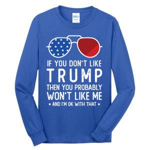 If You DonT Like Trump Funny Donald Trump 2024 Election Gift Tall Long Sleeve T-Shirt