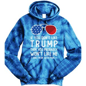 If You DonT Like Trump Funny Donald Trump 2024 Election Gift Tie Dye Hoodie