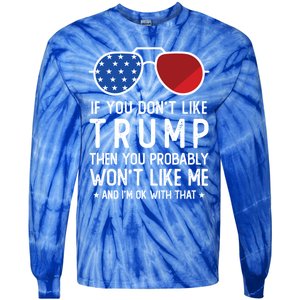 If You DonT Like Trump Funny Donald Trump 2024 Election Gift Tie-Dye Long Sleeve Shirt