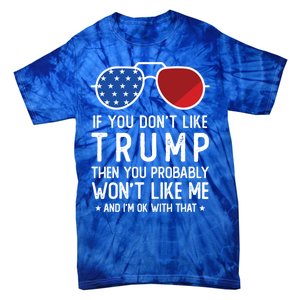 If You DonT Like Trump Funny Donald Trump 2024 Election Gift Tie-Dye T-Shirt