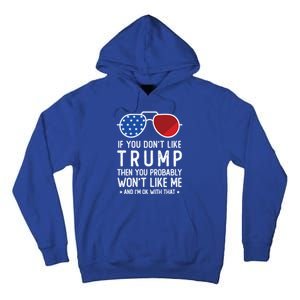 If You DonT Like Trump Funny Donald Trump 2024 Election Gift Tall Hoodie