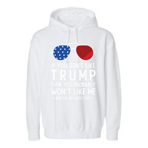 If You DonT Like Trump Funny Donald Trump 2024 Election Gift Garment-Dyed Fleece Hoodie