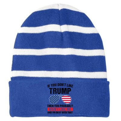 If You DonT Like Trump Then You Probably President Gift Striped Beanie with Solid Band