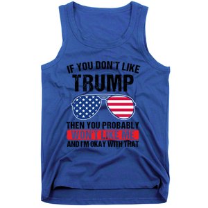 If You DonT Like Trump Then You Probably President Gift Tank Top