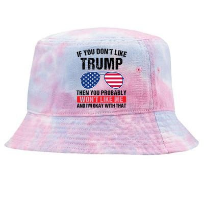 If You DonT Like Trump Then You Probably President Gift Tie-Dyed Bucket Hat