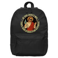 If You Dont Sin Jesus Died For Nothing Funny Christ Sinner 16 in Basic Backpack