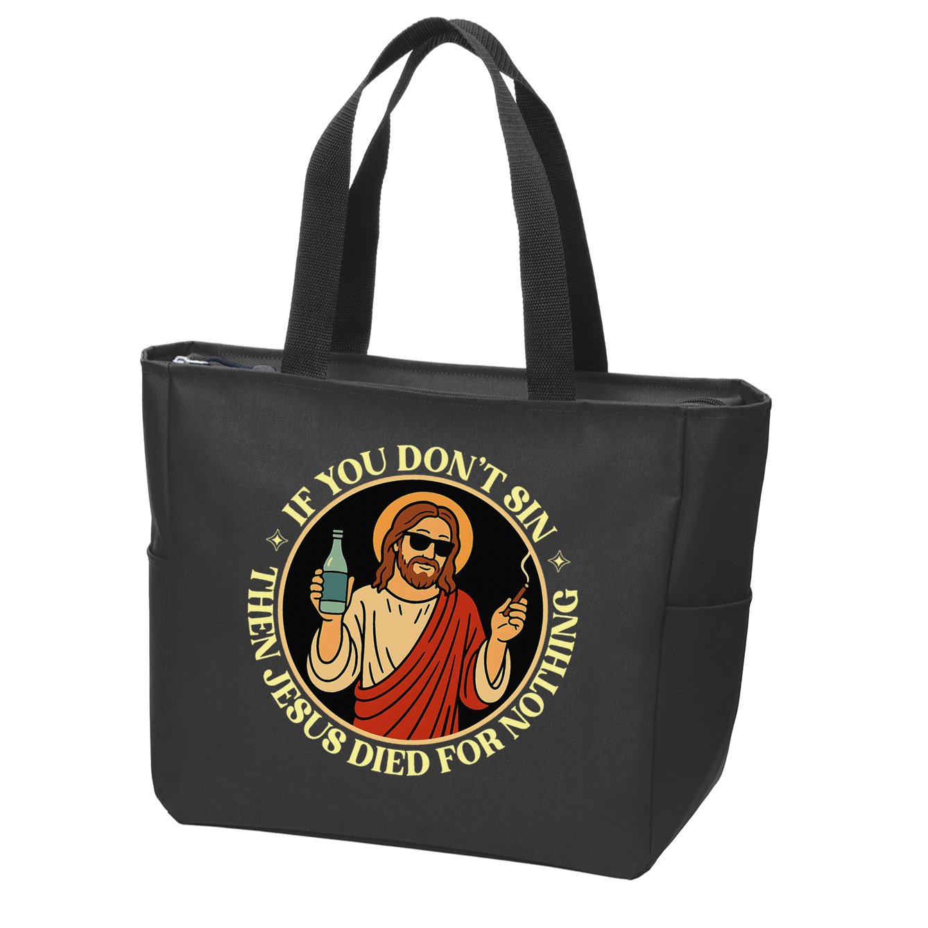If You Dont Sin Jesus Died For Nothing Funny Christ Sinner Zip Tote Bag