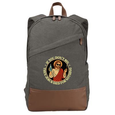 If You Dont Sin Jesus Died For Nothing Funny Christ Sinner Cotton Canvas Backpack