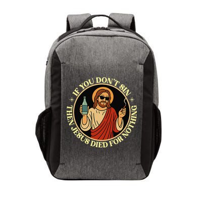 If You Dont Sin Jesus Died For Nothing Funny Christ Sinner Vector Backpack