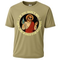 If You Dont Sin Jesus Died For Nothing Funny Christ Sinner Cooling Performance Crew T-Shirt