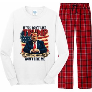 If You Dont Like Trump Then You Probably Wont Like Me Long Sleeve Pajama Set