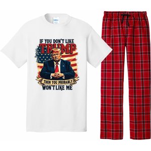 If You Dont Like Trump Then You Probably Wont Like Me Pajama Set