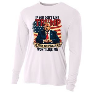 If You Dont Like Trump Then You Probably Wont Like Me Cooling Performance Long Sleeve Crew