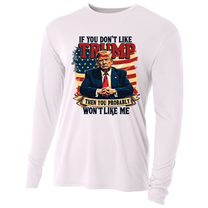 If You Dont Like Trump Then You Probably Wont Like Me Cooling Performance Long Sleeve Crew