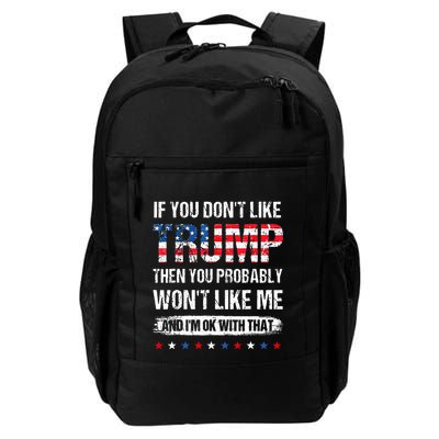 If You DonT Like Trump Then You Probably WonT Like Me Daily Commute Backpack