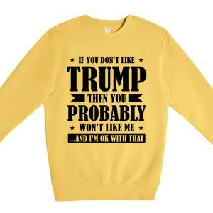 If You DonT Like Trump 2024 Supporters Republicans Gift Premium Crewneck Sweatshirt