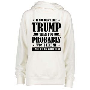 If You DonT Like Trump 2024 Supporters Republicans Gift Womens Funnel Neck Pullover Hood