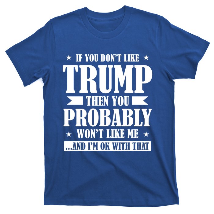 If You DonT Like Trump 2024 Supporters Republicans Gift T-Shirt