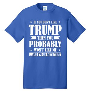 If You DonT Like Trump 2024 Supporters Republicans Gift Tall T-Shirt