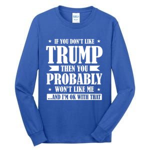 If You DonT Like Trump 2024 Supporters Republicans Gift Tall Long Sleeve T-Shirt