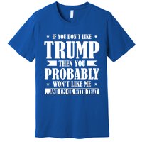 If You DonT Like Trump 2024 Supporters Republicans Gift Premium T-Shirt