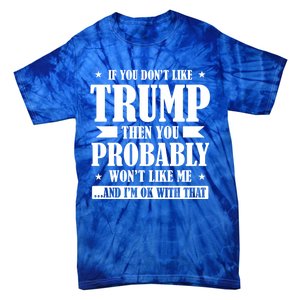 If You DonT Like Trump 2024 Supporters Republicans Gift Tie-Dye T-Shirt