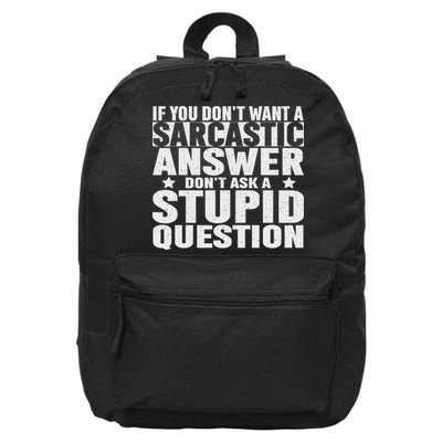 If You Dont Want A Sarcastic Answe Funny Sarcastic For 16 in Basic Backpack