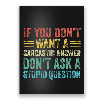 If You DonT Want Sarcastic Answer DonT Ask Stupid Question Poster