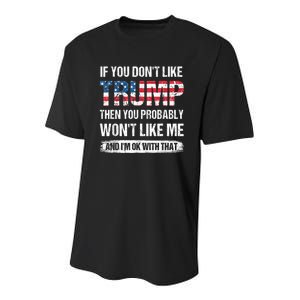 If You Dont Like Trump Then You Probably Wont Like Me Youth Performance Sprint T-Shirt