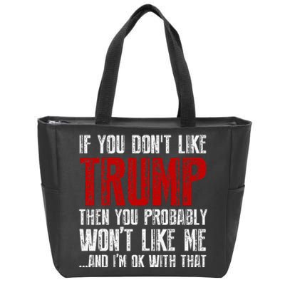 If You Dont Like Trump Zip Tote Bag