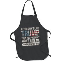 If You DonT Like Trump Then You Probably WonT Like Me Full-Length Apron With Pockets