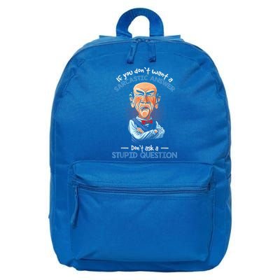 If You Don't Want A Sarcastic Answer Don't Ask A Stupid 16 in Basic Backpack