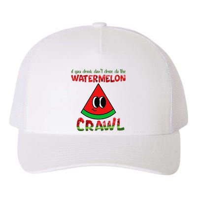 If You Drink Don't Drive Do The Watermelon Crawl Yupoong Adult 5-Panel Trucker Hat