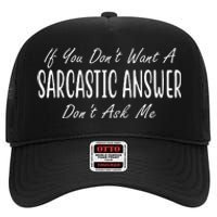 If You Dont Want A Sarcastic Answer Dont Ask Me Funny High Crown Mesh Back Trucker Hat