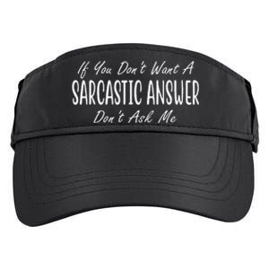 If You Dont Want A Sarcastic Answer Dont Ask Me Funny Adult Drive Performance Visor